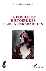 Picture of La fabuleuse histoire des 'Berliner Kabaretts'