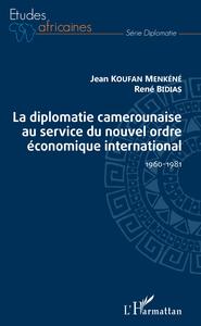 Image de La diplomatie camerounaise au service du nouvel ordre économique international