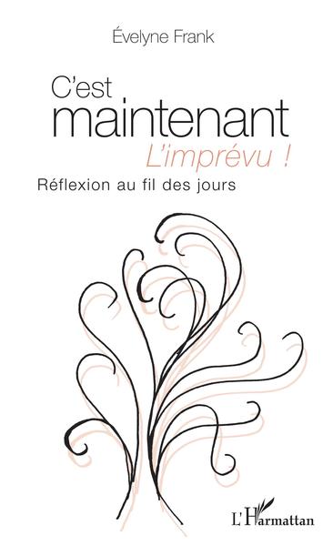 Picture of C'est maintenant l'imprévu ! Réflexion au fil des jours