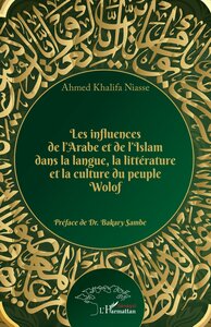 Image de Les influences de l'Arabe et de l'Islam dans la langue, la littérature et la culture du peuple Wolof
