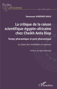 Image de La critique de la raison scientifique égypto-africaine chez Cheikh Anta Diop