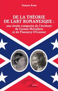 Picture of De la théorie de l'art romanesque : une étude comparée de l'écriture de Carson McCullers et de Flannery O'Connor