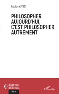 Image de Philosopher aujourd'hui, c'est philosopher autrement