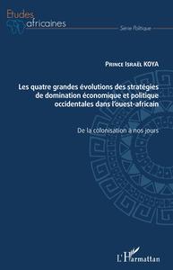 Image de Les quatre grandes évolutions des stratégies de domination économique et politique occidentales dans l'ouest-africain