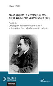 Picture of Georg Brandes : F. Nietzsche, un essai sur le radicalisme aristocratique (1889)