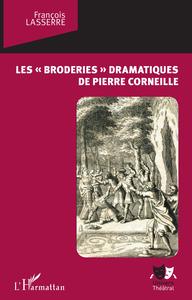 Image de Les "broderies" dramatiques de Pierre Corneille