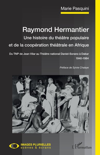 Image de Raymond Hermantier. Une histoire du théâtre populaire et de la coopération théâtrale en Afrique