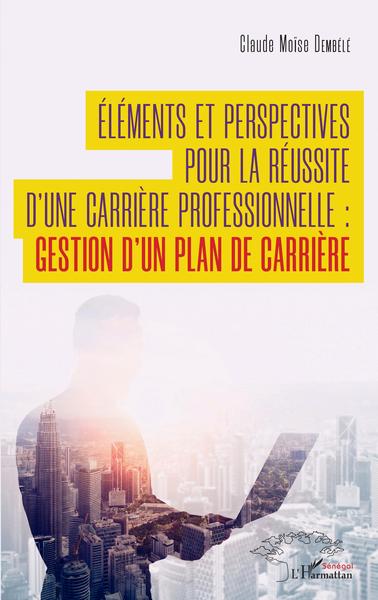 Picture of Éléments et perspectives  pour la réussite d'une carrière professionnelle :