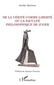 Image de De la vérité comme liberté ou la faculté philosophique de juger