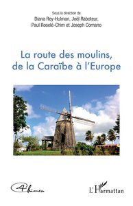 Picture of La route des moulins, de la Caraïbe à l'Europe