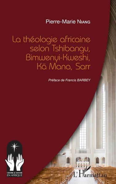 Image de La théologie africaine selon Tshibangu, Bimwenyi-Kweshi, Kä Mana, Sarr