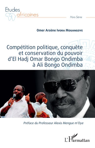 Image de Compétition politique, conquête et conservation du pouvoir d'El Hadj Omar Bongo Ondimba à Ali Bongo Ondimba