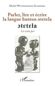 Image de Parler, lire et écrire la langue bantoue otetela