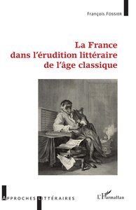 Picture of La France dans l'érudition littéraire de l'âge classique