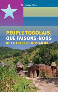Image de Peuple togolais, que faisons-nous de la terre de nos aïeux ?!