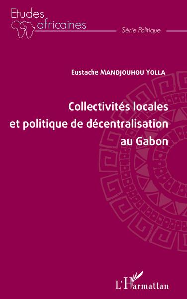Image de Collectivités locales et politique de décentralisation au Gabon