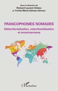 Image de Francophonies nomades. Déterritorialisation, reterritorialisation et enracinerrance