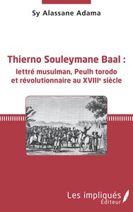 Image de Thierno Souleymane Baal : lettré musulman, Peulh torodo et révolutionnaire au XVIIIe siècle