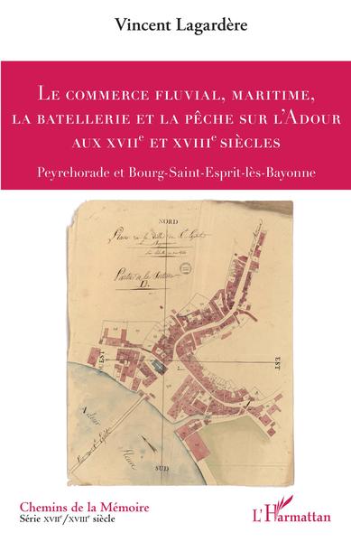 Image de Le commerce fluvial, maritime, la batellerie et la pêche sur l'Adour aux XVIIe et XVIIIe siècles