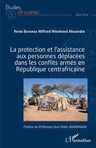 Picture of La protection et l'assistance aux personnes déplacées dans les conflits armés en République centrafricaine