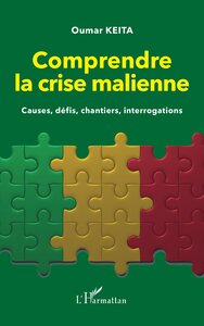 Image de Comprendre la crise malienne. Causes, défis, chantiers, interrogations