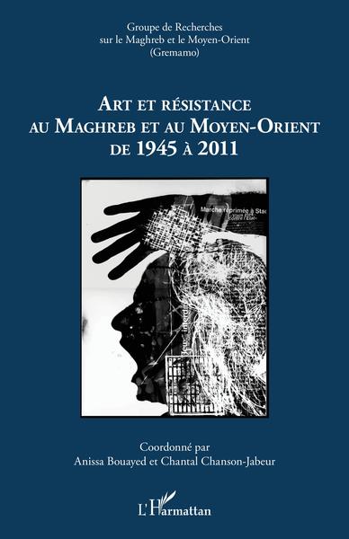 Image de Art et résistance au Maghreb et au Moyen-Orient de 1945 à 2011