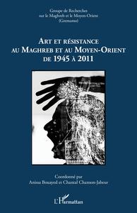Image de Art et résistance au Maghreb et au Moyen-Orient de 1945 à 2011