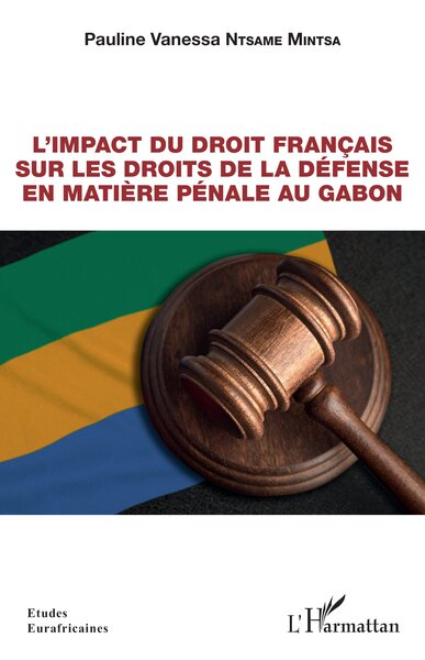 Image de L'impact du droit français sur les droits de la défense en matière pénale au Gabon