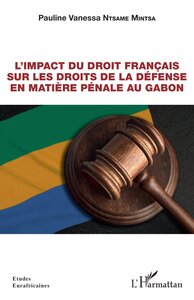 Image de L'impact du droit français sur les droits de la défense en matière pénale au Gabon