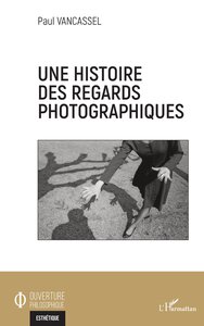 Image de Une histoire des regards photographiques