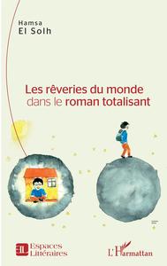 Image de Les rêveries du monde dans le roman totalisant
