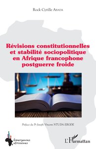 Image de Révisions constitutionnelles et stabilité sociopolitique en Afrique francophone postguerre froide