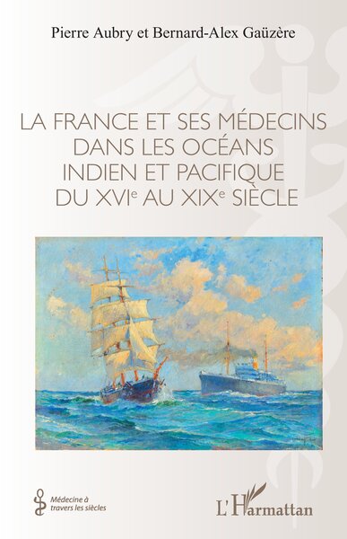 Picture of La France et ses médecins dans les océans indien et pacifique du XVIe au XIXe siècle