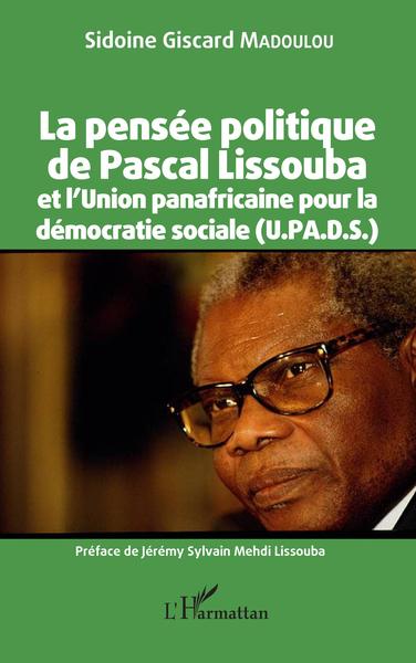 Image de La pensée politique de Pascal Lissouba et l'Union panafricaine pour la démocratie sociale (U.PA.D.S.)