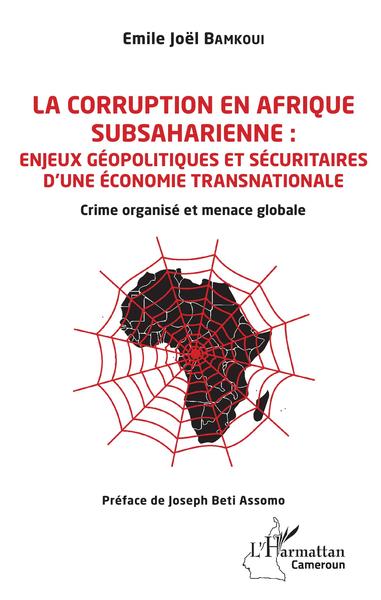 Image de La corruption en Afrique subsaharienne : enjeux géopolitiques et sécuritaires d'une économie transnationale