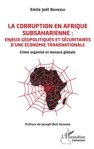 Image de La corruption en Afrique subsaharienne : enjeux géopolitiques et sécuritaires d'une économie transnationale