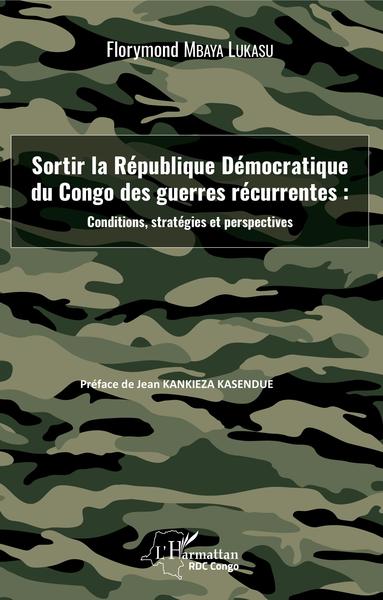 Image de Sortir la République Démocratique du Congo des guerres récurrentes : conditions, stratégies et perspectives
