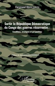 Image de Sortir la République Démocratique du Congo des guerres récurrentes : conditions, stratégies et perspectives