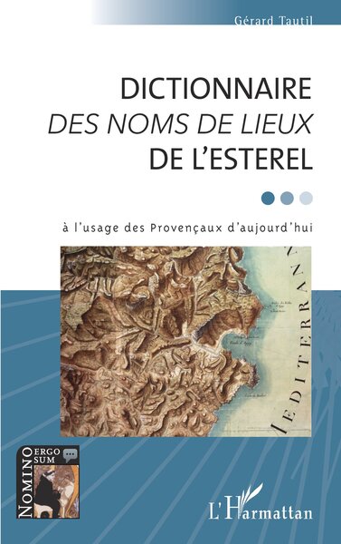 Image de DICTIONNAIRE <em>DES NOMS DE LIEUX</em> DE L'ESTEREL
