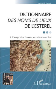 Image de DICTIONNAIRE <em>DES NOMS DE LIEUX</em> DE L'ESTEREL