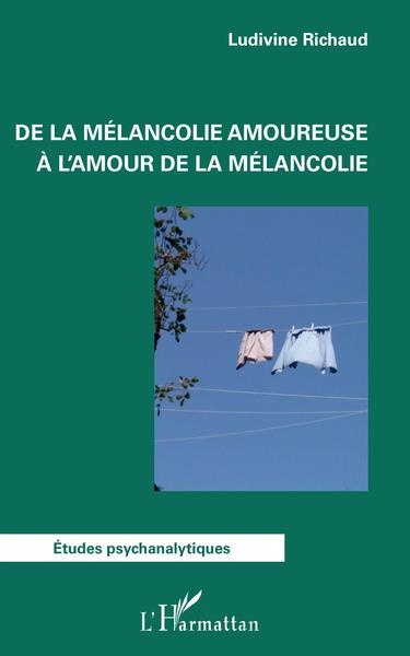 Image de De la mélancolie amoureuse à l'amour de la mélancolie