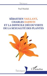 Picture of Sébastien Vaillant, Charles Darwin et la difficile découverte de la sexualité des plantes