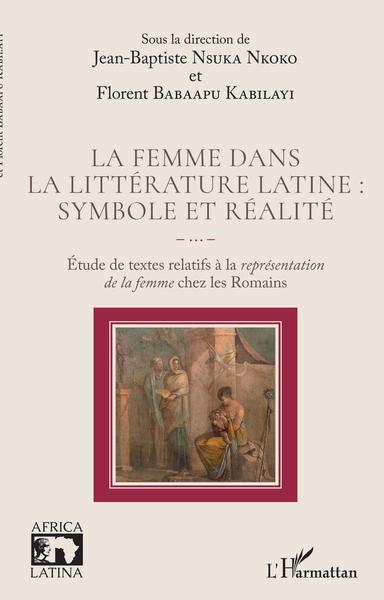 Picture of La femme dans la littérature latine : symbole et réalité