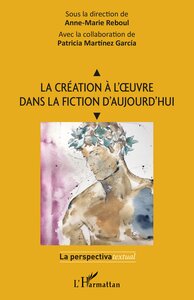 Picture of La création à l'oeuvre dans la fiction d'aujourd'hui