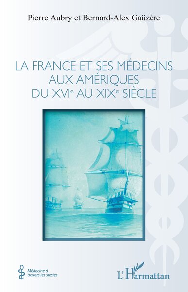 Picture of La france et ses médecins aux amériques du XVIe au XIXe siècle
