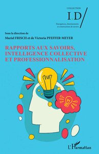 Picture of Rapports aux savoirs, intelligence collective et professionnalisation