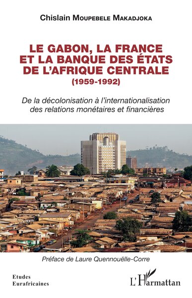 Image de Le Gabon, la France et la Banque des États de l'Afrique centrale (1959-1992)