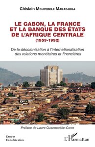 Image de Le Gabon, la France et la Banque des États de l'Afrique centrale (1959-1992)