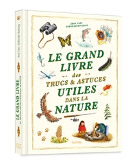Image de Le grand livre des trucs et astuces utiles dans la nature