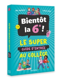 Picture of Bientôt la 6e ! - Le super guide d'entrée au collège
